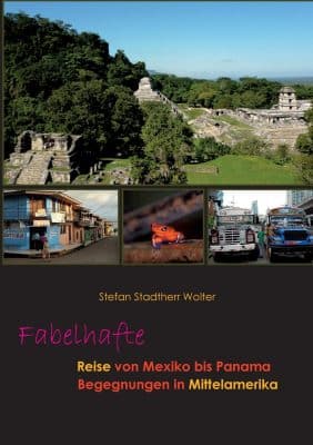 Buchtitel Fabelhafte Reise von Mexiko bis Panama: Begegnungen in Mittelamerika (Fabelhafte Reisen)